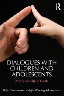 Access EPUB KINDLE PDF EBOOK Dialogues with Children and Adolescents: A Psychoanalytic Guide by  Bjö