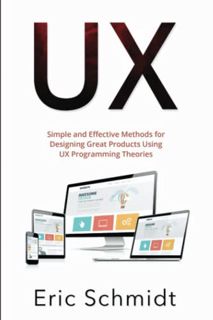 Get [PDF EBOOK EPUB KINDLE] UX: Simple and Effective Methods for Designing Great Products Using UX P