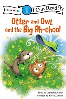[Get] EBOOK EPUB KINDLE PDF Otter and Owl and the Big Ah-choo!: Level 1 (I Can Read! / Otter and Owl
