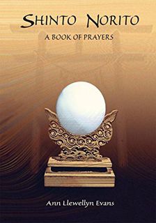 [Get] PDF EBOOK EPUB KINDLE Shinto Norito: A Book of Prayers by  Ann Llewellyn Evans ✔️