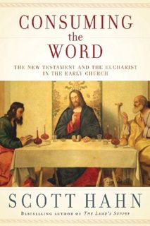 Read [EBOOK EPUB KINDLE PDF] Consuming the Word: The New Testament and the Eucharist in the Early Ch