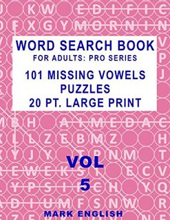 [Access] KINDLE PDF EBOOK EPUB Word Search Book For Adults: Pro Series, 101 Missing Vowels Puzzles,