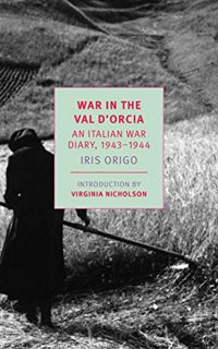 [Get] [EPUB KINDLE PDF EBOOK] War in Val d'Orcia: An Italian War Diary, 1943-1944 (New York Review B