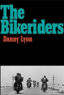 READ PDF EBOOK EPUB KINDLE Danny Lyon: The Bikeriders by  Danny Lyon 💙