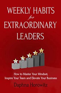 [READ] [EBOOK EPUB KINDLE PDF] Weekly Habits for Extraordinary Leaders (How to Master Your Mindset,
