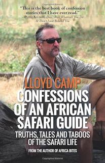Get KINDLE PDF EBOOK EPUB Confessions of an African Safari Guide: Truths, Tales and Taboos of the Sa