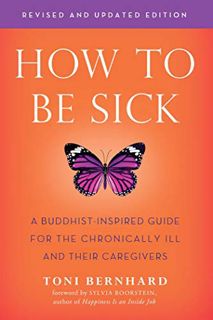 [GET] [EPUB KINDLE PDF EBOOK] How to Be Sick (Second Edition): A Buddhist-Inspired Guide for the Chr