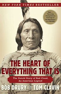 [Get] [PDF EBOOK EPUB KINDLE] The Heart of Everything That Is: The Untold Story of Red Cloud, An Ame
