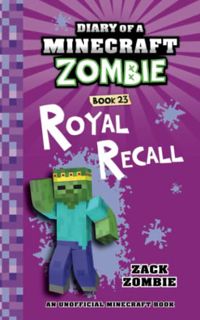 GET EPUB KINDLE PDF EBOOK Diary of a Minecraft Zombie Book 23: Royal Recall by  Zack Zombie ✓