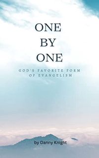 READ KINDLE PDF EBOOK EPUB One by One: God's Favorite Form of Evangelism by  Danny Knight 📭