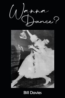 View [KINDLE PDF EBOOK EPUB] Wanna Dance? by  Bill Davies 📚