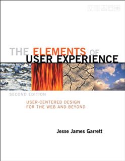 [ACCESS] EBOOK EPUB KINDLE PDF The Elements of User Experience: User-Centered Design for the Web and