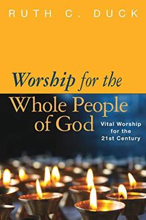 Read [EPUB KINDLE PDF EBOOK] Worship for the Whole People of God: Vital Worship for the 21st Century