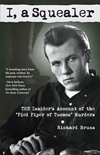 Get [KINDLE PDF EBOOK EPUB] I, a Squealer: The insider’s account of the “Pied Piper of Tucson” murde