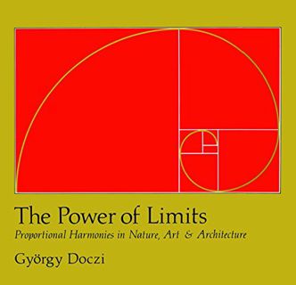 [ACCESS] PDF EBOOK EPUB KINDLE The Power of Limits: Proportional Harmonies in Nature, Art, and Archi