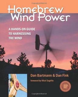 Get EBOOK EPUB KINDLE PDF Homebrew Wind Power: A Hands-On Guide to Harnessing the Wind by  Dan Bartm