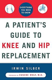 [VIEW] [EPUB KINDLE PDF EBOOK] A Patient's Guide to Knee and Hip Replacement: Everything You Need to
