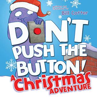 Read [EPUB KINDLE PDF EBOOK] Don't Push the Button! A Christmas Adventure: An Interactive Holiday Bo
