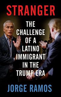 Access [KINDLE PDF EBOOK EPUB] Stranger: The Challenge of a Latino Immigrant in the Trump Era by  Jo