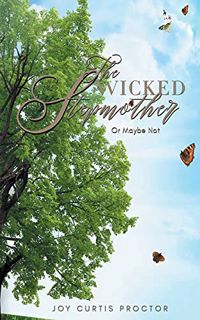 [ACCESS] [EPUB KINDLE PDF EBOOK] The Wicked Stepmother Or Maybe Not by  Joy Curtis-Proctor 📙