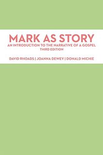 [ACCESS] [EPUB KINDLE PDF EBOOK] Mark as Story: An Introduction to the Narrative of a Gospel, Third