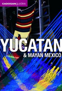 [GET] EPUB KINDLE PDF EBOOK Yucatan & Mayan Mexico (Cadogan Guides) by  Nick Rider 📋
