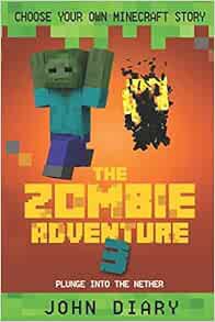 [Access] [EBOOK EPUB KINDLE PDF] Choose Your Own Minecraft Story: The Zombie Adventure 3: Plunge int