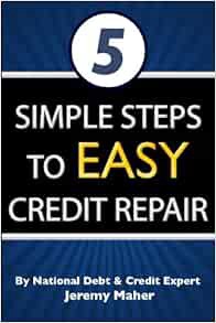 [READ] PDF EBOOK EPUB KINDLE 5 Simple Steps To Easy Credit Repair: The Simple to Understand Credit B