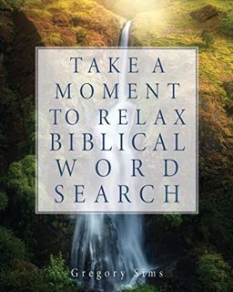 [READ] KINDLE PDF EBOOK EPUB Take a Moment to Relax Biblical Word Search by  Gregory Sims 🎯