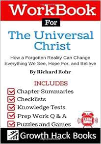 Get KINDLE PDF EBOOK EPUB Workbook For The Universal Christ: How a Forgotten Reality Can Change Ever