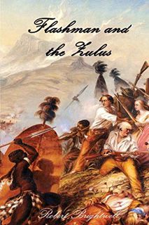 [Get] PDF EBOOK EPUB KINDLE Flashman and the Zulus by  Robert Brightwell 📂