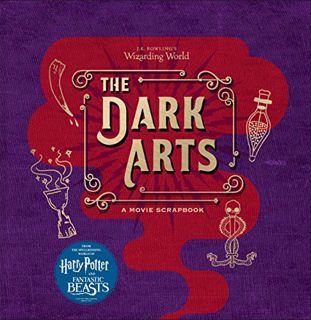 View [PDF EBOOK EPUB KINDLE] J.K. Rowling's Wizarding World: The Dark Arts: A Movie Scrapbook by  Jo