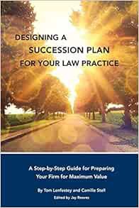VIEW [PDF EBOOK EPUB KINDLE] Designing a Succession Plan for Your Law Practice: A Step-by-Step Guide