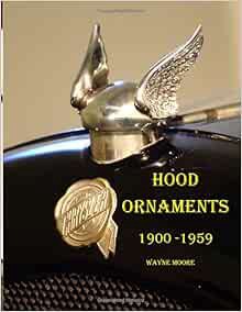 READ [EBOOK EPUB KINDLE PDF] Hood Ornaments 1900-1959 by Wayne Moore 📙