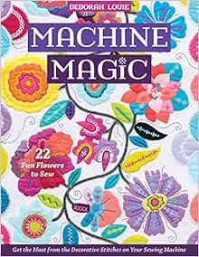 [READ] PDF EBOOK EPUB KINDLE Machine Magic: Get the Most from the Decorative Stitches on Your Sewing