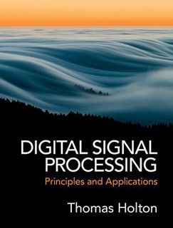 ACCESS [EBOOK EPUB KINDLE PDF] Digital Signal Processing: Principles and Applications by  Thomas Hol