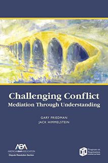 VIEW [EPUB KINDLE PDF EBOOK] Challenging Conflict: Mediation Through Understanding by  Gary Friedman