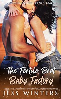 READ EPUB KINDLE PDF EBOOK The Fertile Brat Baby Factory: Taboo Age Gap Older Man Younger Woman Forb