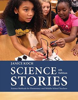 ACCESS EPUB KINDLE PDF EBOOK Science Stories: Science Methods for Elementary and Middle School Teach