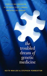 VIEW EPUB KINDLE PDF EBOOK The Troubled Dream of Genetic Medicine: Ethnicity and Innovation in Tay-S