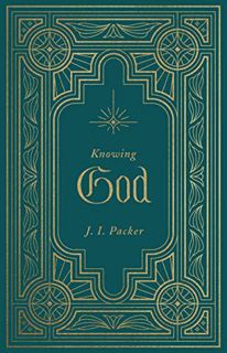 View [PDF EBOOK EPUB KINDLE] Knowing God by  J. I. Packer 📜