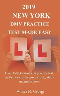 View [EPUB KINDLE PDF EBOOK] 2019 New York DMV Practice Test made Easy: Over 150 Questions on practi