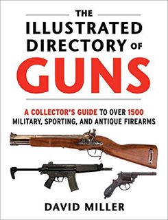 [VIEW] [KINDLE PDF EBOOK EPUB] The Illustrated Directory of Guns: A Collector's Guide to Over 1500 M