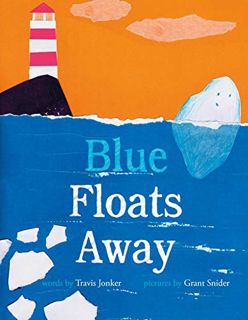 [GET] [KINDLE PDF EBOOK EPUB] Blue Floats Away by  Travis Jonker &  Grant Snider 📨