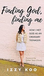 [Access] [KINDLE PDF EBOOK EPUB] Finding God, Finding Me: How I met God as an ordinary teenager by