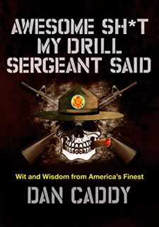 Access [KINDLE PDF EBOOK EPUB] Awesome Sh*t My Drill Sergeant Said: Wit and Wisdom from America's Fi