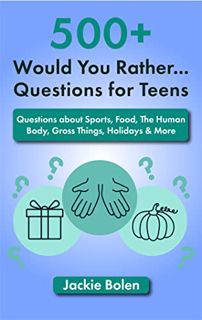 ACCESS KINDLE PDF EBOOK EPUB 500+ Would You Rather Questions for Teens: Questions about Sports, Food