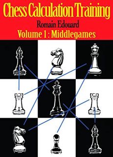 [GET] [KINDLE PDF EBOOK EPUB] Chess Calculation Training: Middlegame by  Romain Edouard ✏️