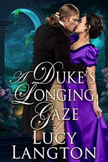 Read KINDLE PDF EBOOK EPUB A Duke's Longing Gaze: A Historical Regency Romance Novel by  Lucy Langto