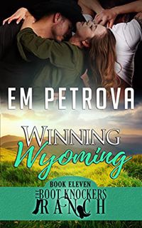 View PDF EBOOK EPUB KINDLE Winning Wyoming (The Boot Knockers Ranch Book 11) by  Em Petrova 💘